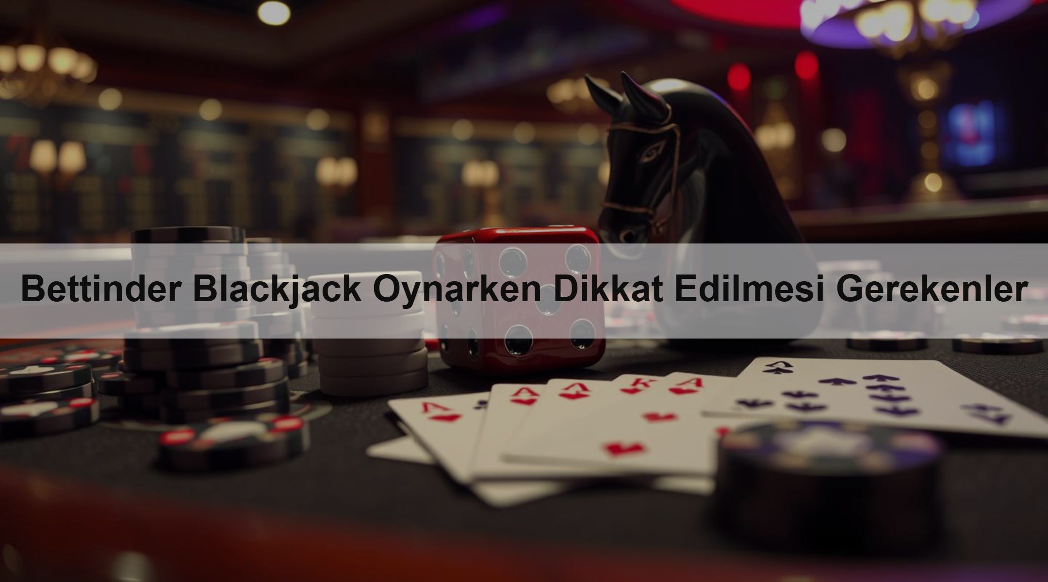 Bettinder Blackjack Oynarken Dikkat Edilmesi Gerekenler